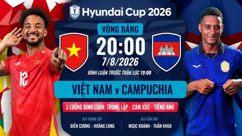 Nhận định Việt Nam vs Campuchia (20h00, 7/8): Xoay tua vẫn đủ sức đua đầu bảng — AFF Cup 2026